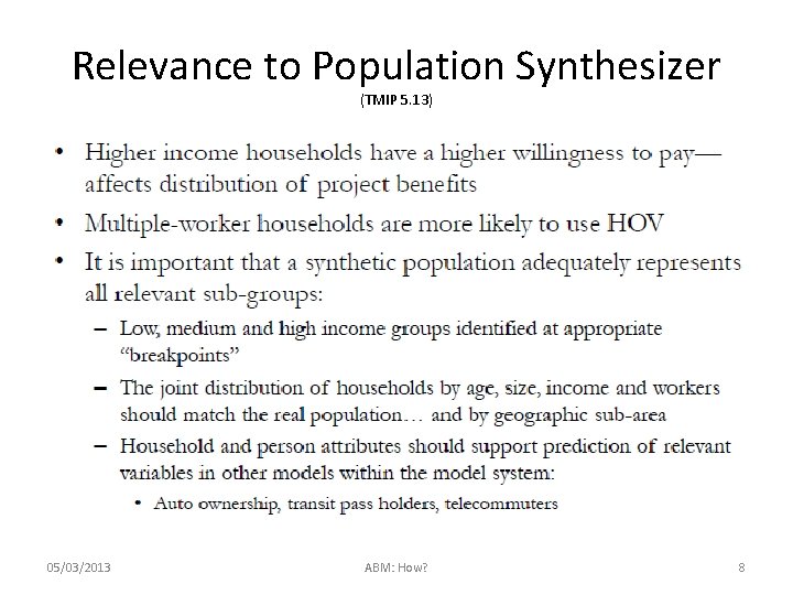 Relevance to Population Synthesizer (TMIP 5. 13) 05/03/2013 ABM: How? 8 