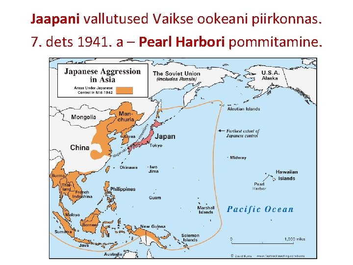 Jaapani vallutused Vaikse ookeani piirkonnas. 7. dets 1941. a – Pearl Harbori pommitamine. 