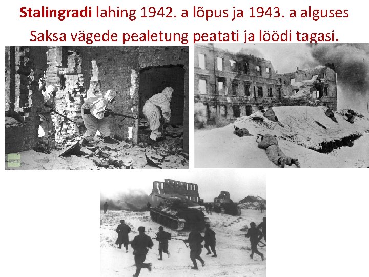 Stalingradi lahing 1942. a lõpus ja 1943. a alguses Saksa vägede pealetung peatati ja