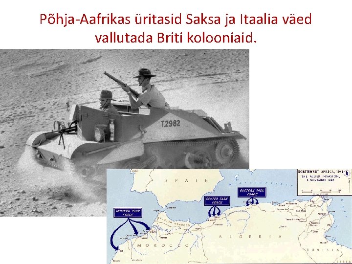 Põhja-Aafrikas üritasid Saksa ja Itaalia väed vallutada Briti kolooniaid. 