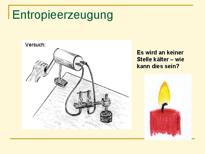 Entropieerzeugung Versuch: Es wird an keiner Stelle kälter – wie kann dies sein? 