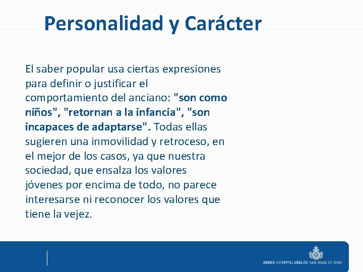 Personalidad y Carácter El saber popular usa ciertas expresiones para definir o justificar el