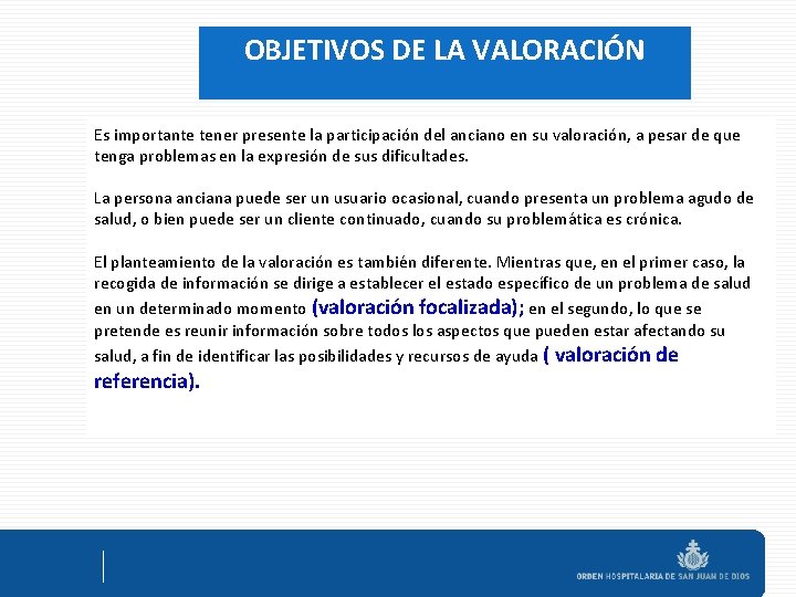 OBJETIVOS DE LA VALORACIÓN Es importante tener presente la participación del anciano en su