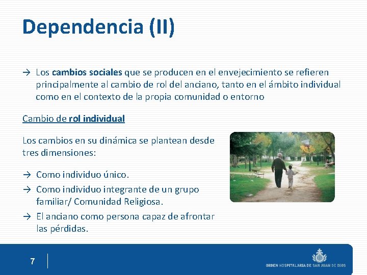 Dependencia (II) → Los cambios sociales que se producen en el envejecimiento se refieren