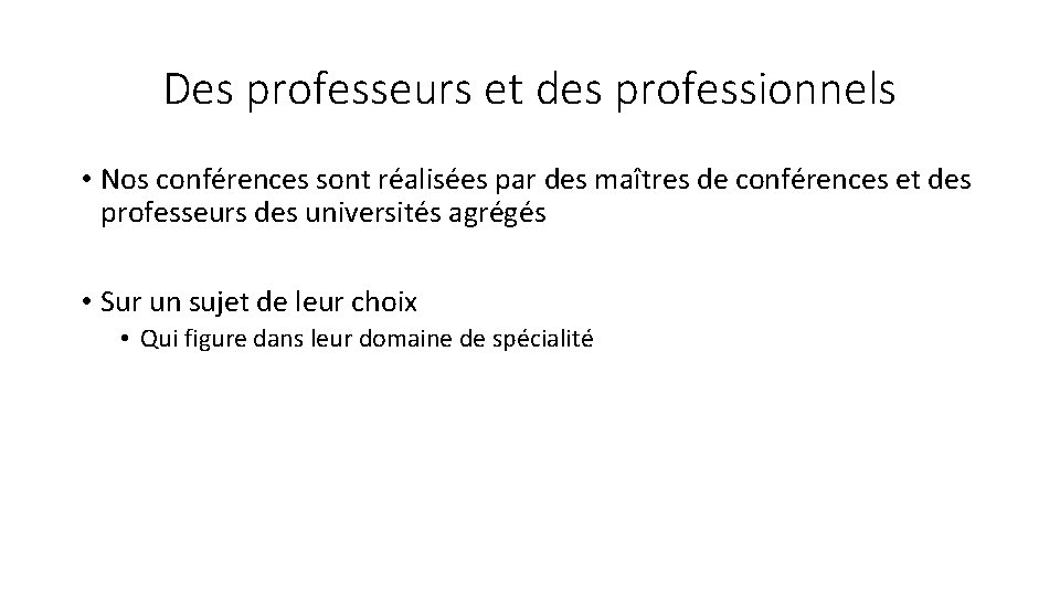 Des professeurs et des professionnels • Nos conférences sont réalisées par des maîtres de