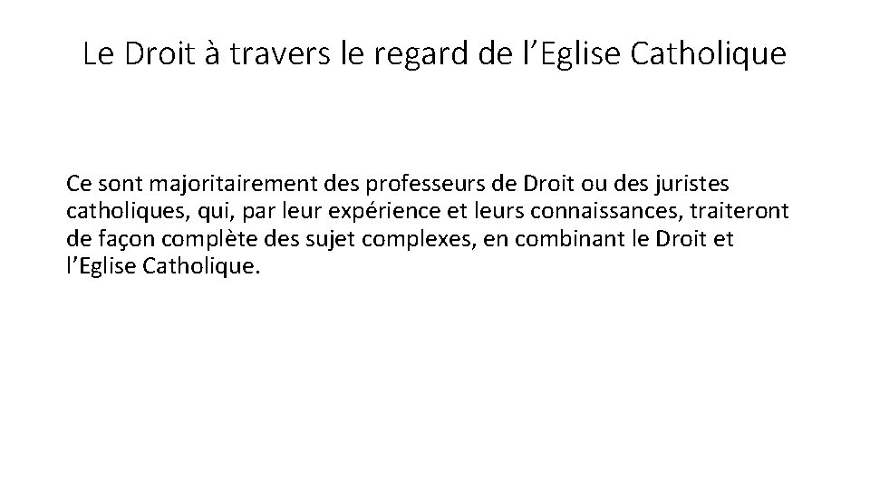 Le Droit à travers le regard de l’Eglise Catholique Ce sont majoritairement des professeurs