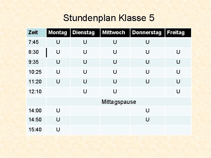 Stundenplan Klasse 5 Zeit Montag Dienstag Mittwoch Donnerstag Freitag 7: 45 U U 8: