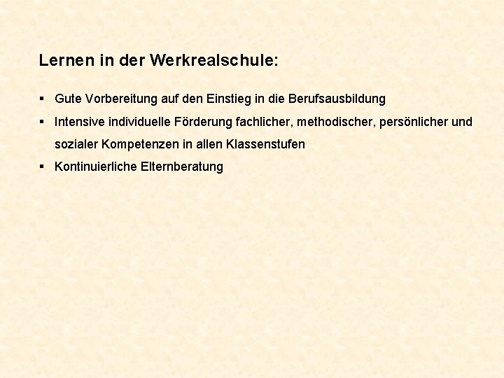 Lernen in der Werkrealschule: § Gute Vorbereitung auf den Einstieg in die Berufsausbildung §