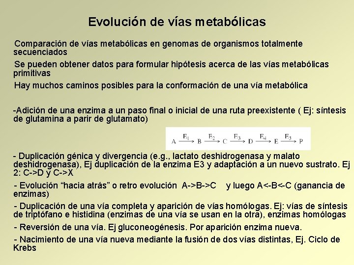 Evolución de vías metabólicas Comparación de vías metabólicas en genomas de organismos totalmente secuenciados