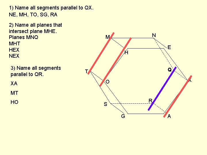 1) Name all segments parallel to QX. NE, MH, TO, SG, RA 2) Name