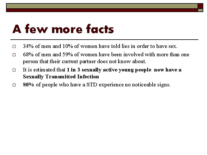 A few more facts o o 34% of men and 10% of women have