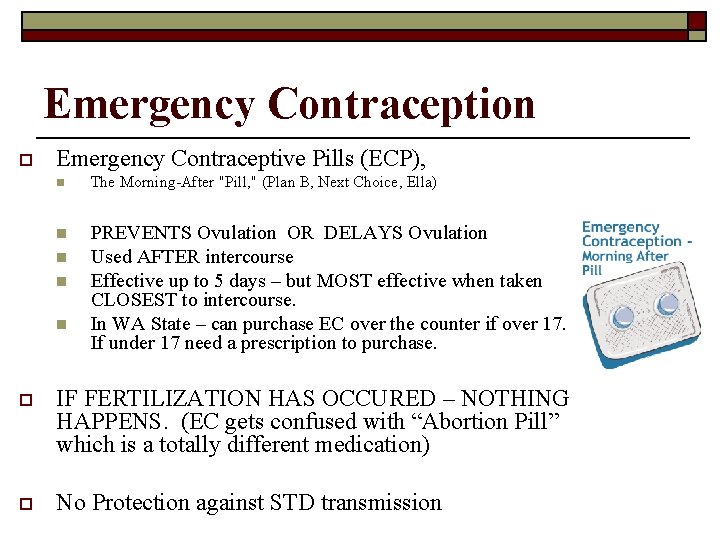 Emergency Contraception o Emergency Contraceptive Pills (ECP), n The Morning-After "Pill, " (Plan B,