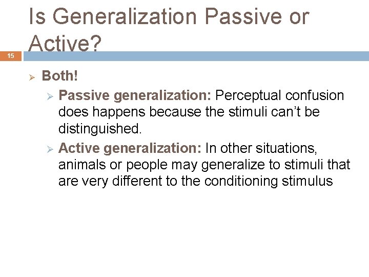 15 Is Generalization Passive or Active? Ø Both! Ø Passive generalization: Perceptual confusion does 15 Is Generalization Passive or Active? Ø Both! Ø Passive generalization: Perceptual confusion does
