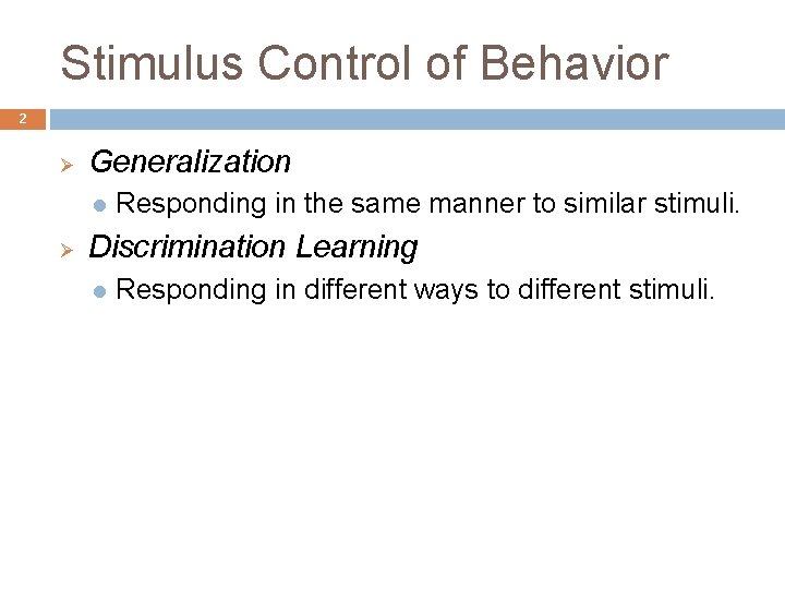 Stimulus Control of Behavior 2 Ø Generalization l Ø Responding in the same manner