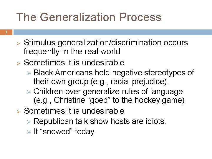 The Generalization Process 3 Ø Ø Ø Stimulus generalization/discrimination occurs frequently in the real