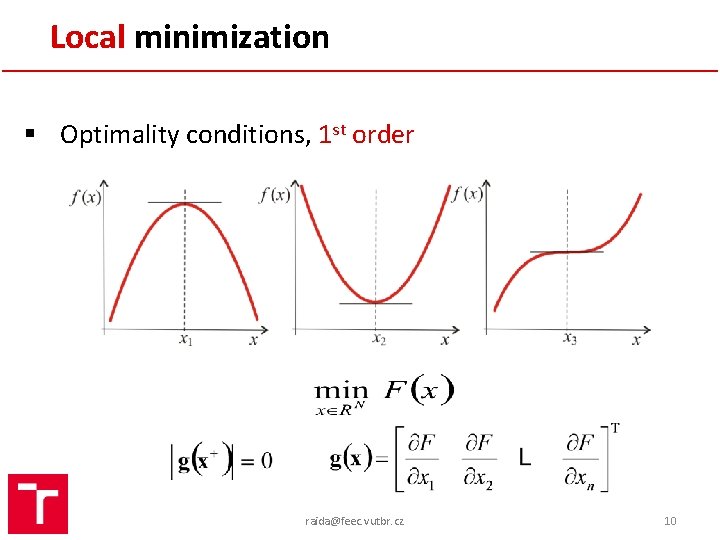Local minimization § Optimality conditions, 1 st order raida@feec. vutbr. cz 10 