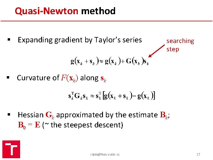 Quasi-Newton method § Expanding gradient by Taylor’s series searching step § Curvature of F(xk)
