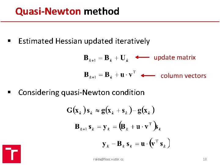 Quasi-Newton method § Estimated Hessian updated iteratively update matrix column vectors § Considering quasi-Newton