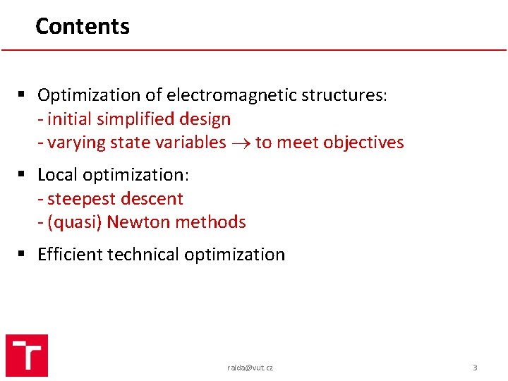 Contents § Optimization of electromagnetic structures: - initial simplified design - varying state variables