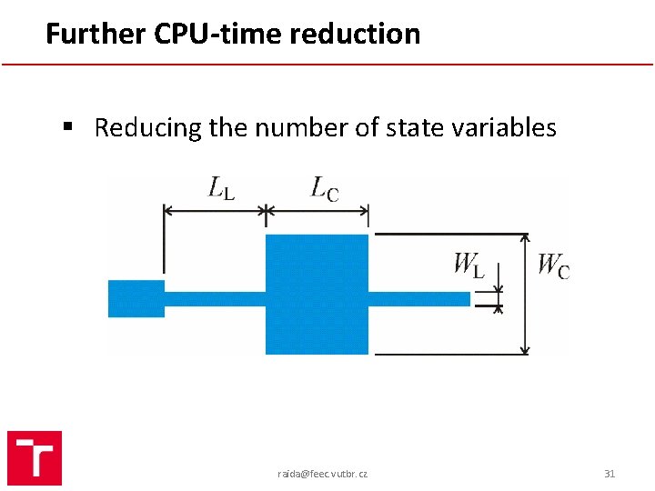 Further CPU-time reduction § Reducing the number of state variables raida@feec. vutbr. cz 31
