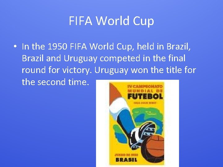 FIFA World Cup • In the 1950 FIFA World Cup, held in Brazil, Brazil