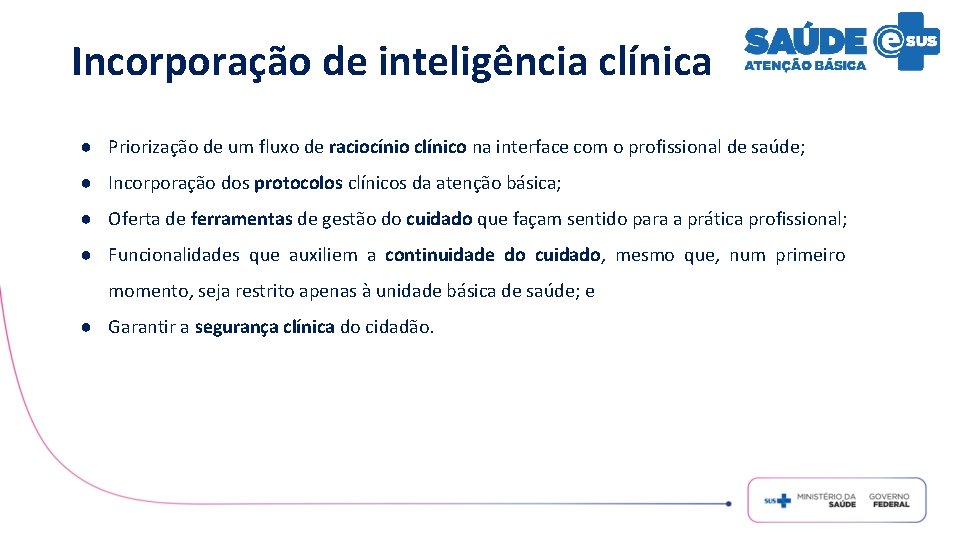 Incorporação de inteligência clínica ● Priorização de um fluxo de raciocínio clínico na interface