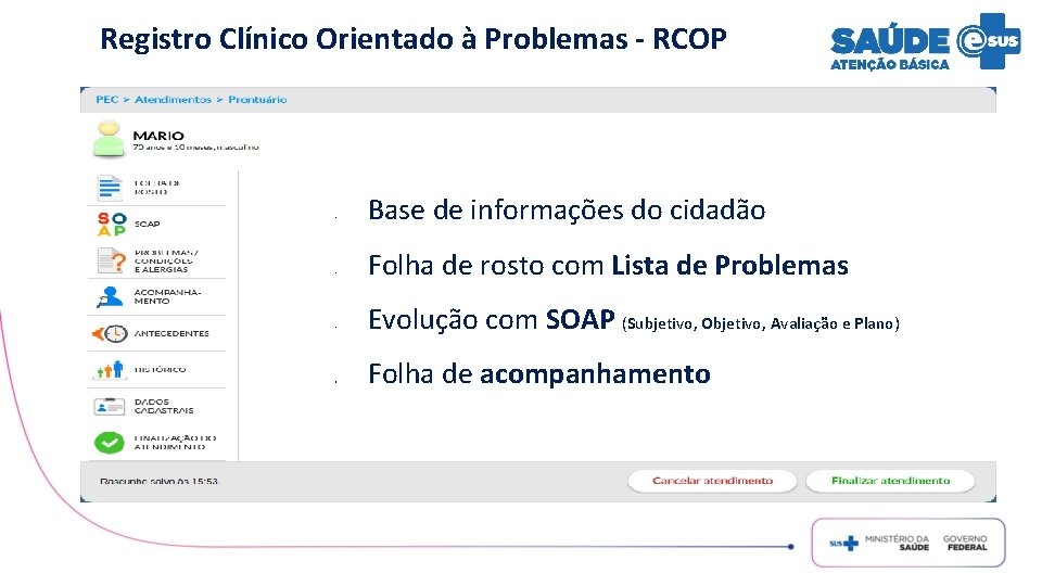 Registro Clínico Orientado à Problemas - RCOP 1. 2. 3. 4. Base de informações