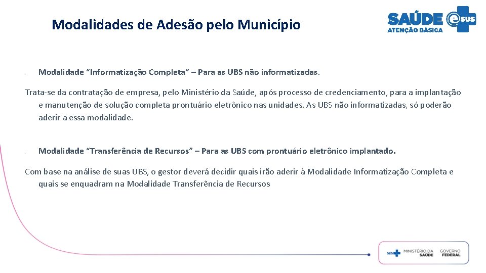 Modalidades de Adesão pelo Município ● Modalidade “Informatização Completa” – Para as UBS não