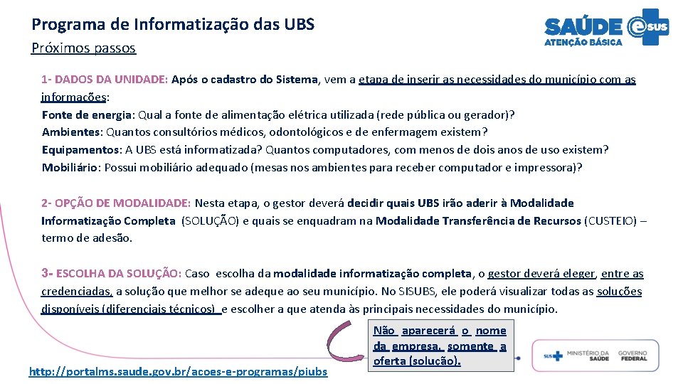 Programa de Informatização das UBS Próximos passos 1 - DADOS DA UNIDADE: Após o