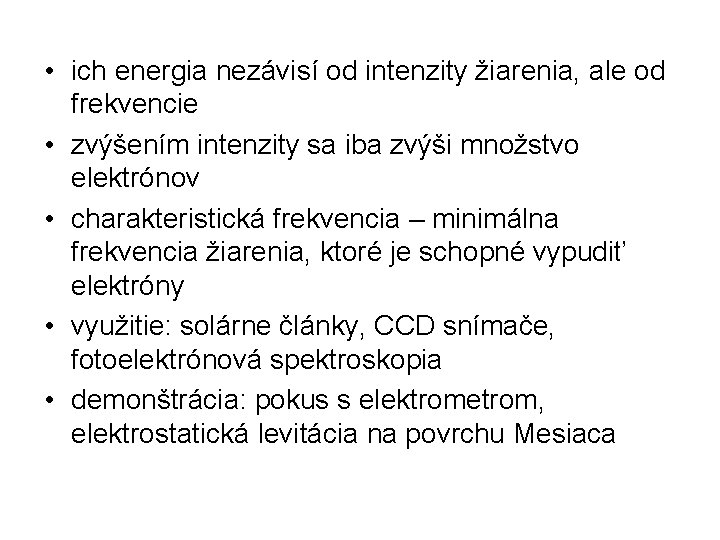  • ich energia nezávisí od intenzity žiarenia, ale od frekvencie • zvýšením intenzity