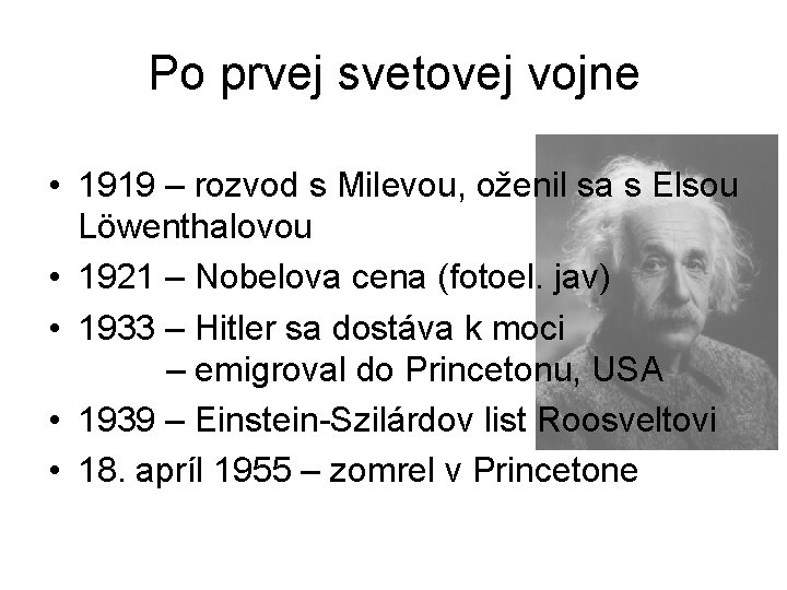 Po prvej svetovej vojne • 1919 – rozvod s Milevou, oženil sa s Elsou