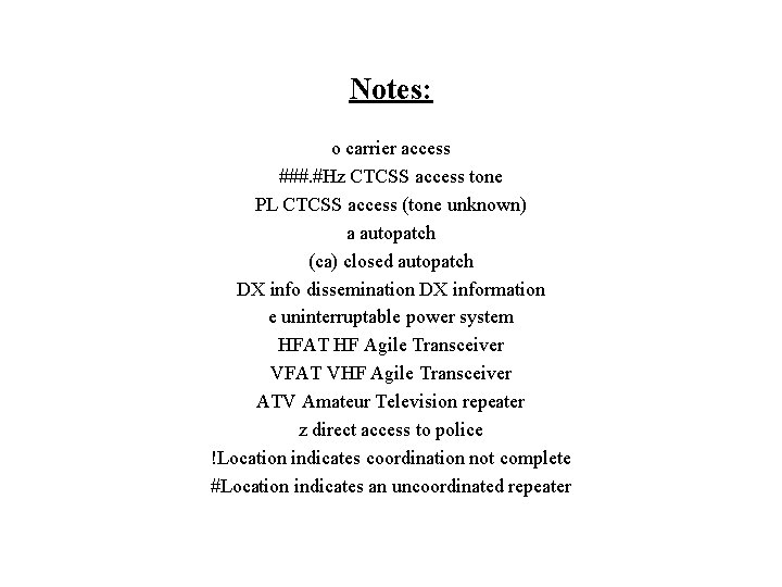 Notes: o carrier access ###. #Hz CTCSS access tone PL CTCSS access (tone unknown)