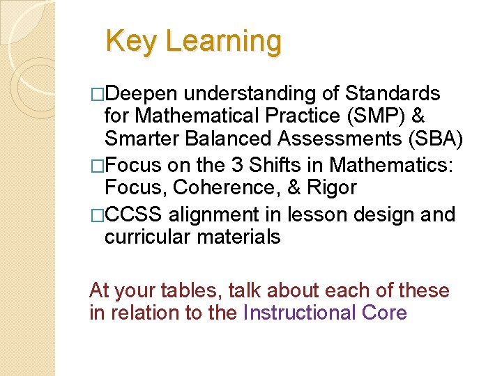 Key Learning �Deepen understanding of Standards for Mathematical Practice (SMP) & Smarter Balanced Assessments