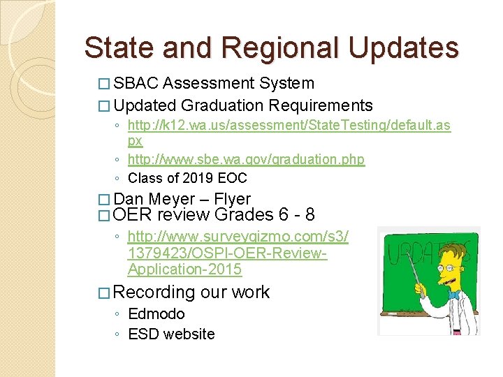 State and Regional Updates � SBAC Assessment System � Updated Graduation Requirements ◦ http: