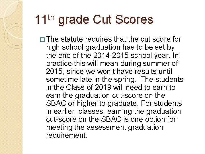11 th grade Cut Scores � The statute requires that the cut score for