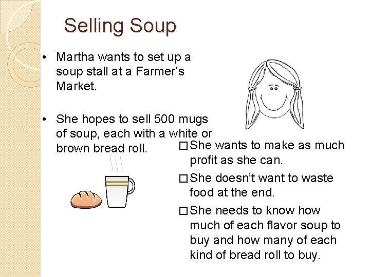 Selling Soup • Martha wants to set up a soup stall at a Farmer’s
