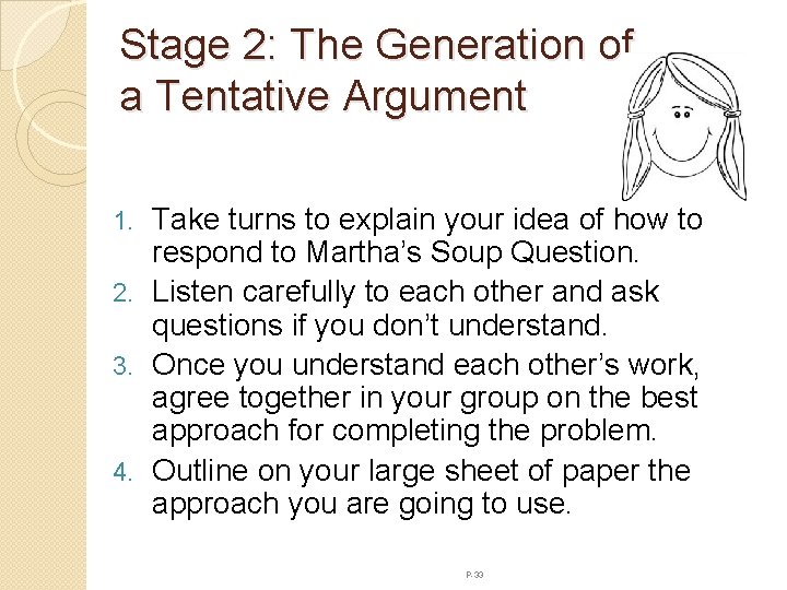 Stage 2: The Generation of a Tentative Argument Take turns to explain your idea