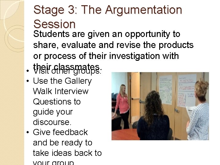 Stage 3: The Argumentation Session Students are given an opportunity to share, evaluate and