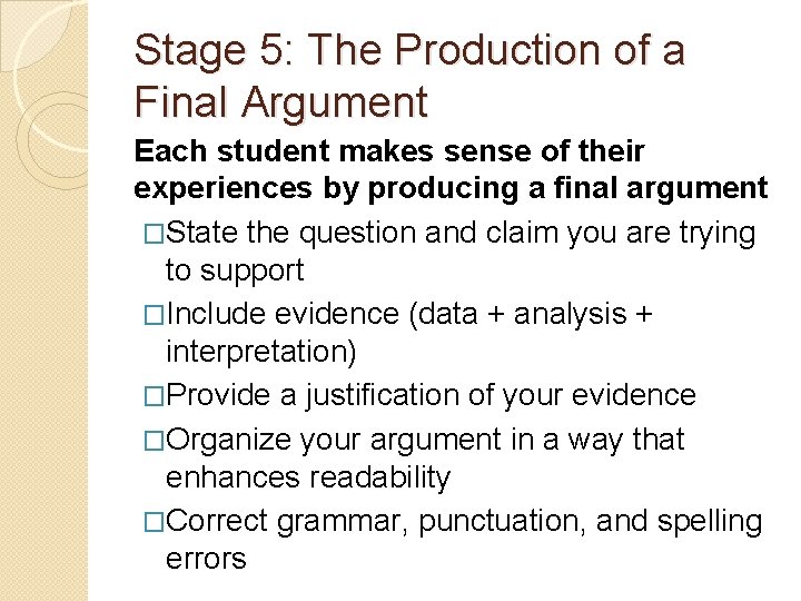 Stage 5: The Production of a Final Argument Each student makes sense of their