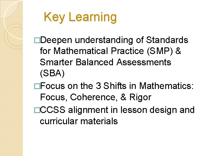 Key Learning �Deepen understanding of Standards for Mathematical Practice (SMP) & Smarter Balanced Assessments