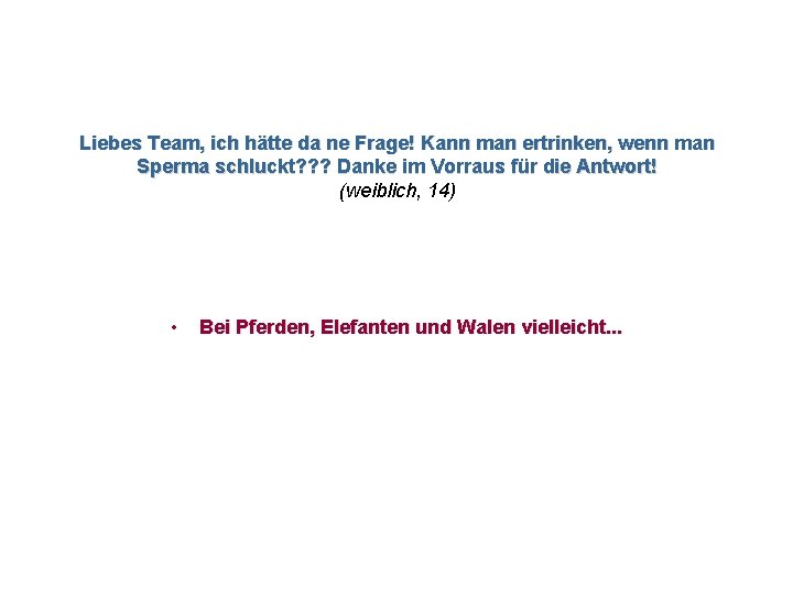 Liebes Team, ich hätte da ne Frage! Kann man ertrinken, wenn man Sperma schluckt?