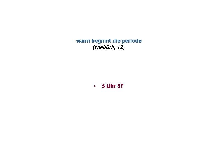 wann beginnt die periode (weiblich, 12) • 5 Uhr 37 