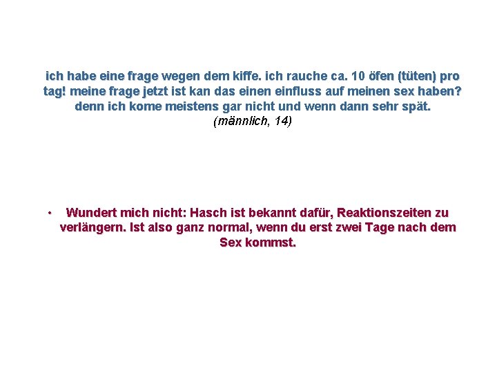 ich habe eine frage wegen dem kiffe. ich rauche ca. 10 öfen (tüten) pro