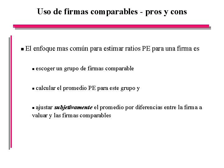 Uso de firmas comparables - pros y cons n El enfoque mas común para