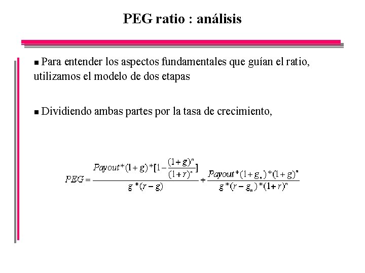 PEG ratio : análisis Para entender los aspectos fundamentales que guían el ratio, utilizamos