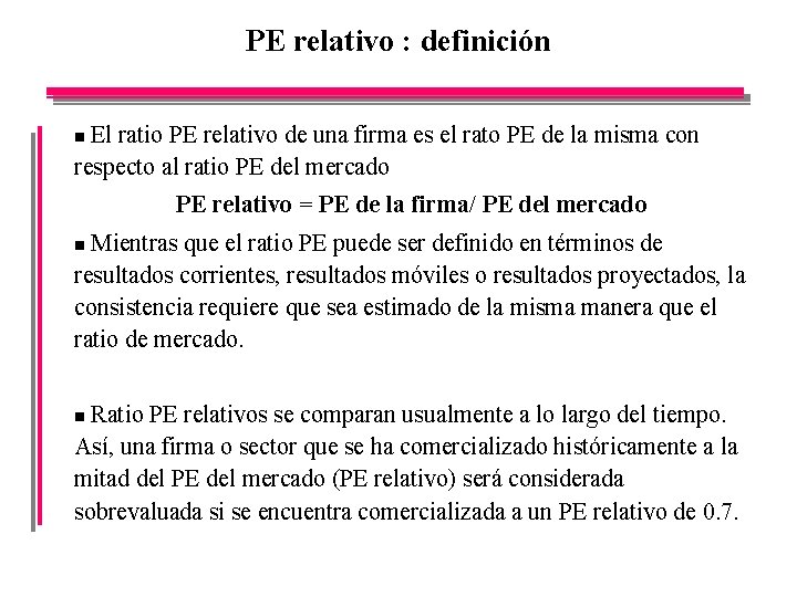 PE relativo : definición El ratio PE relativo de una firma es el rato