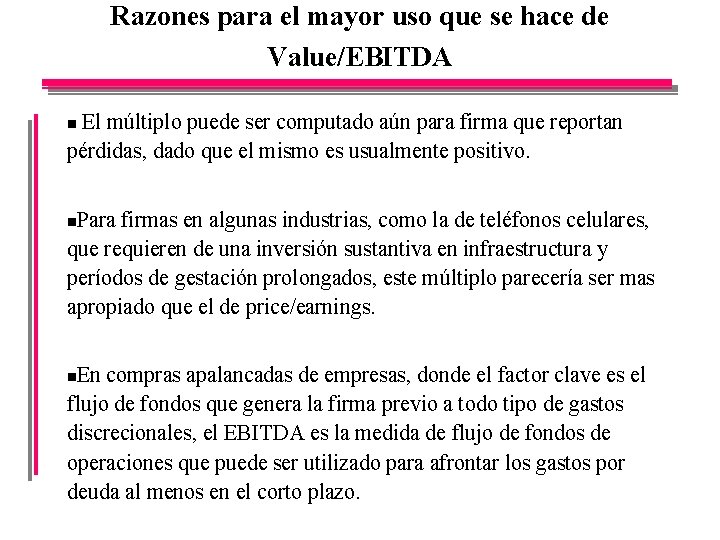 Razones para el mayor uso que se hace de Value/EBITDA El múltiplo puede ser