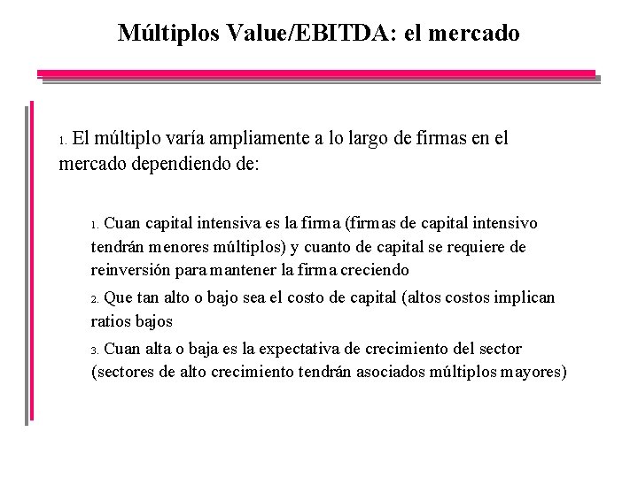 Múltiplos Value/EBITDA: el mercado El múltiplo varía ampliamente a lo largo de firmas en