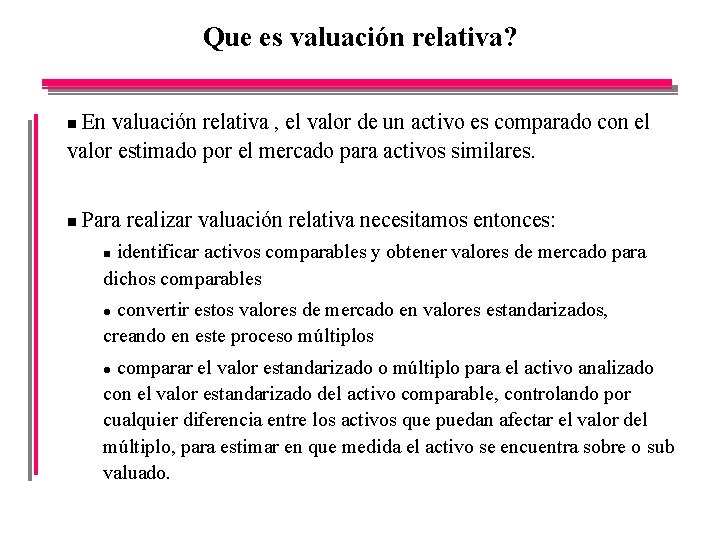 Que es valuación relativa? En valuación relativa , el valor de un activo es
