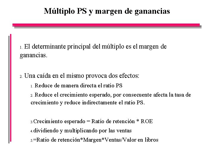 Múltiplo PS y margen de ganancias El determinante principal del múltiplo es el margen